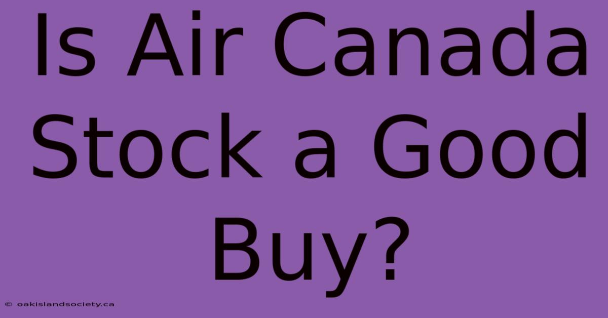 Is Air Canada Stock A Good Buy?