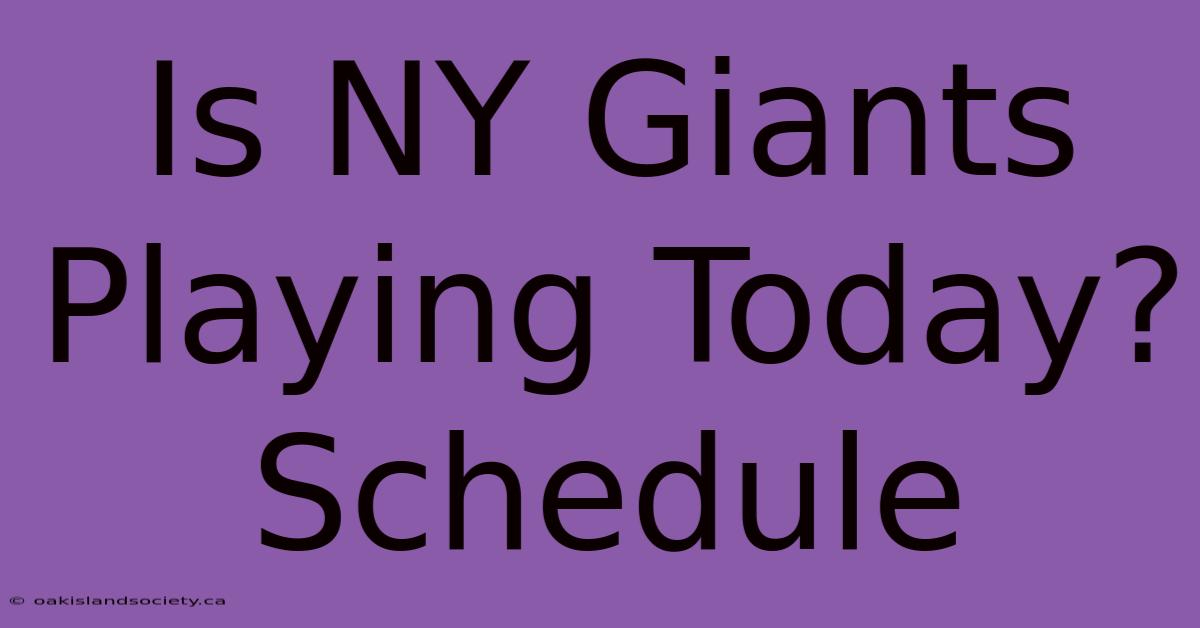 Is NY Giants Playing Today? Schedule