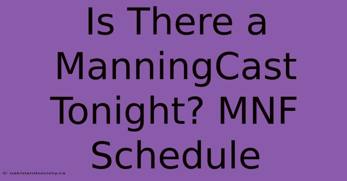 Is There A ManningCast Tonight? MNF Schedule