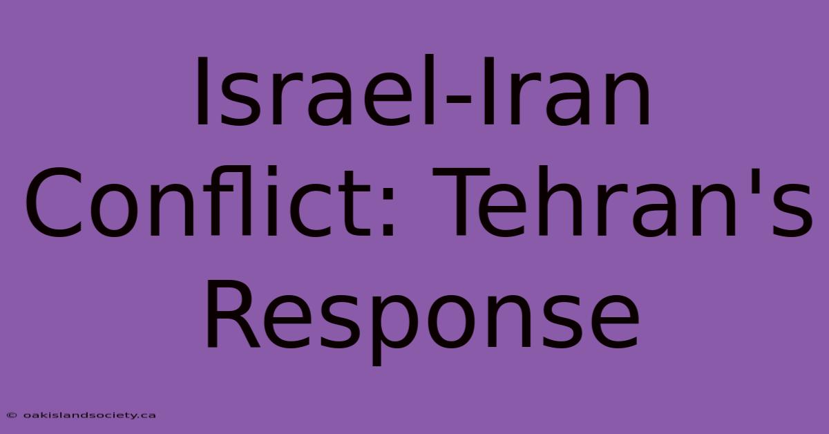 Israel-Iran Conflict: Tehran's Response 