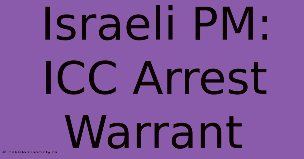 Israeli PM: ICC Arrest Warrant