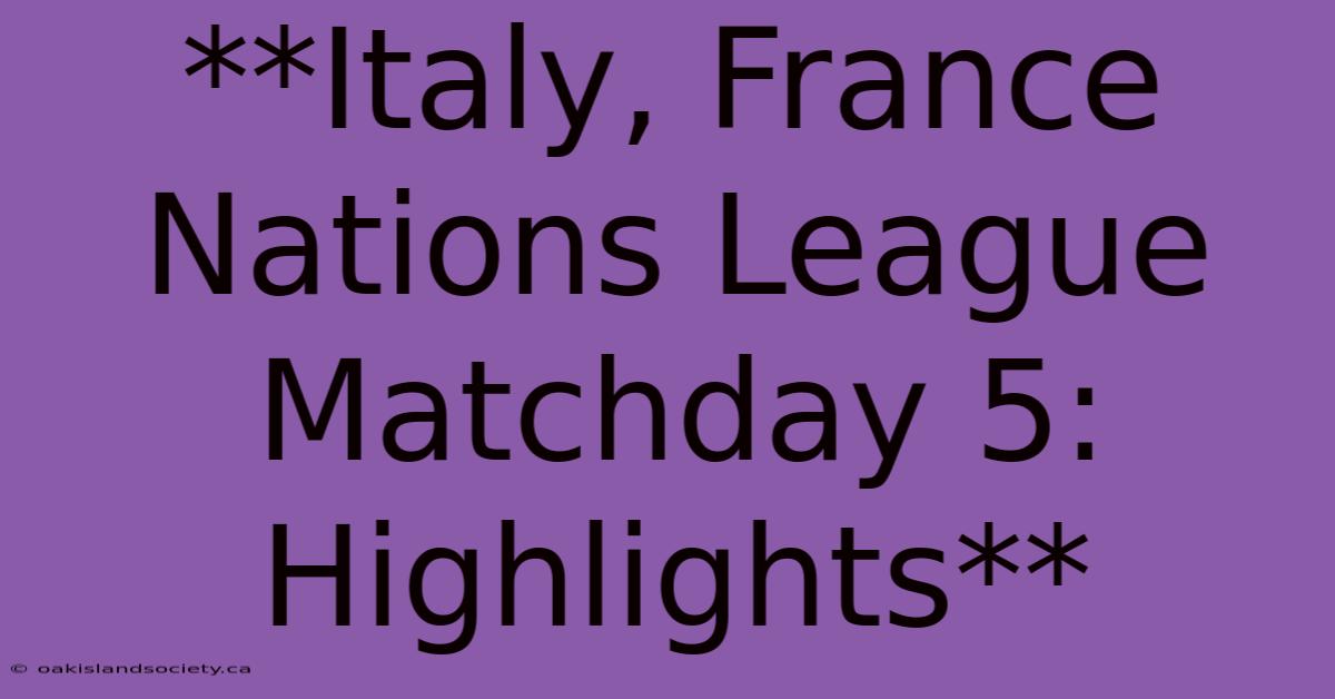 **Italy, France Nations League Matchday 5: Highlights** 