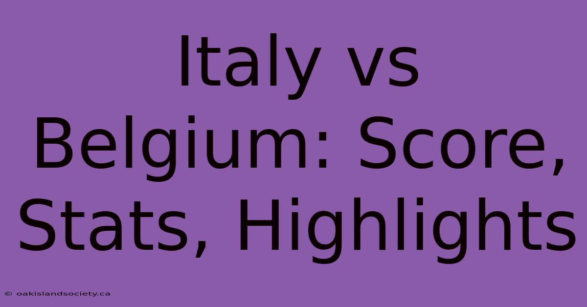 Italy Vs Belgium: Score, Stats, Highlights