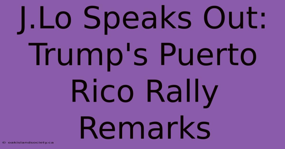 J.Lo Speaks Out: Trump's Puerto Rico Rally Remarks