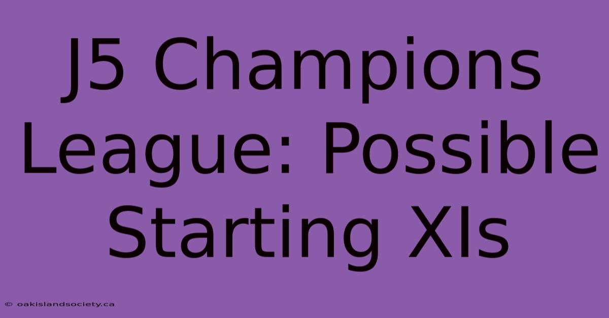 J5 Champions League: Possible Starting XIs