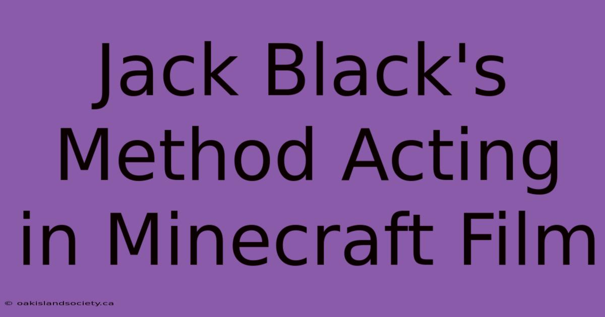 Jack Black's Method Acting In Minecraft Film