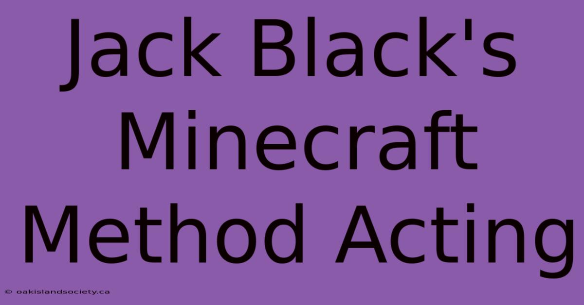 Jack Black's Minecraft Method Acting