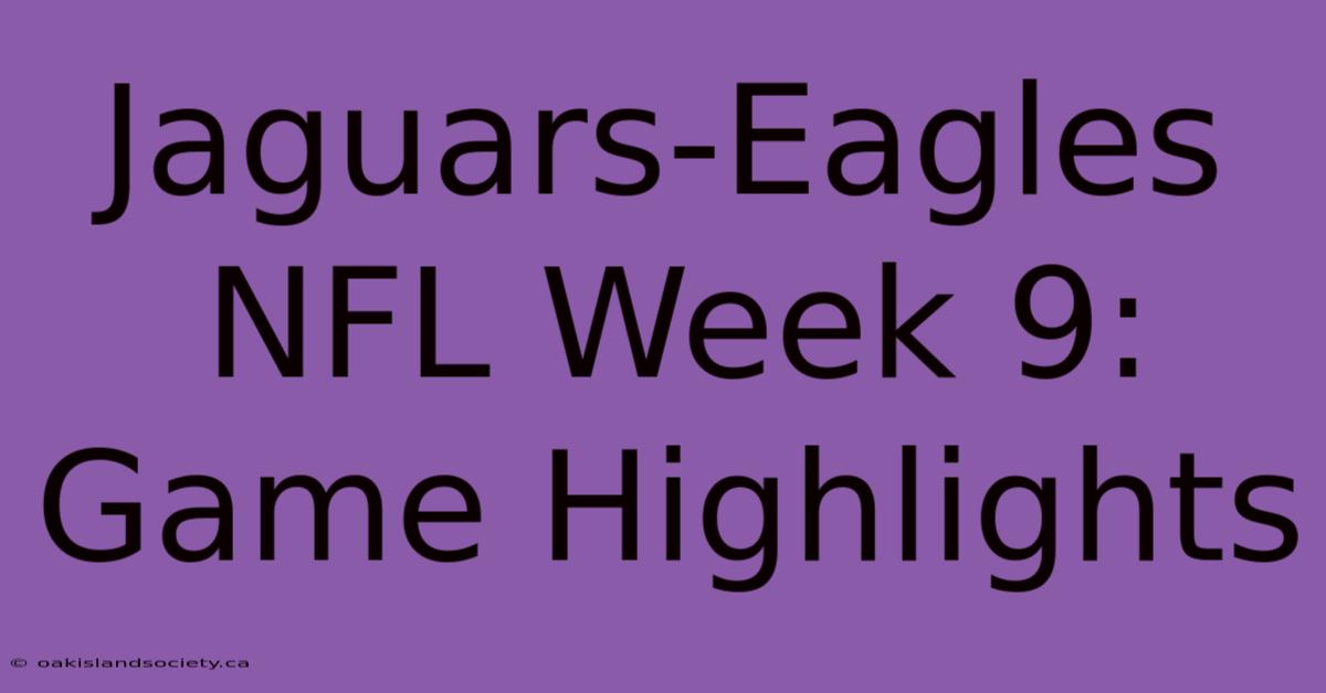 Jaguars-Eagles NFL Week 9: Game Highlights