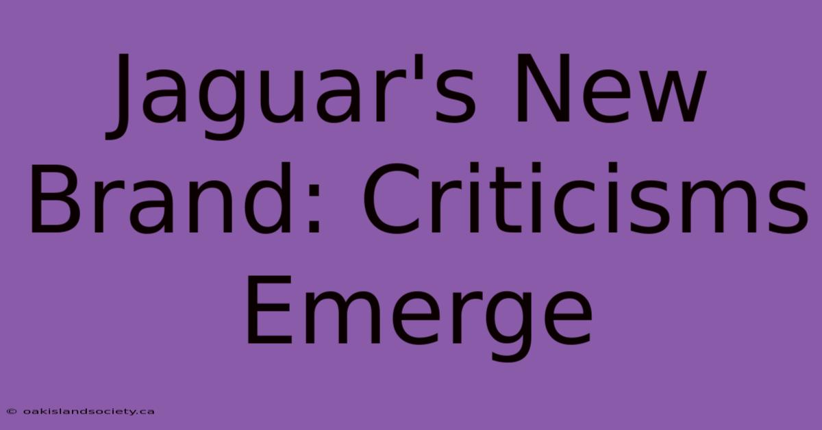 Jaguar's New Brand: Criticisms Emerge