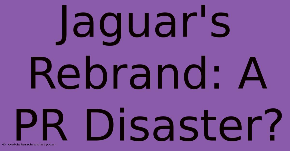 Jaguar's Rebrand: A PR Disaster?