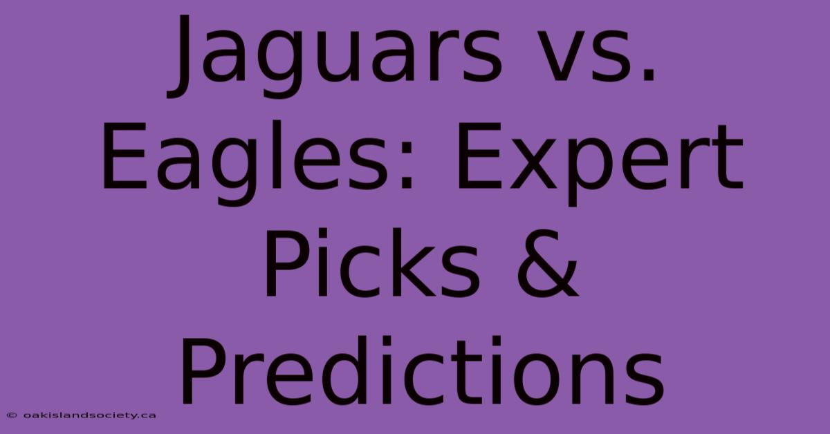 Jaguars Vs. Eagles: Expert Picks & Predictions