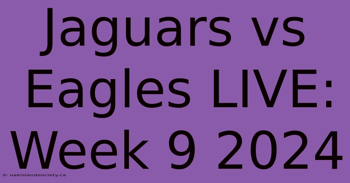 Jaguars Vs Eagles LIVE: Week 9 2024