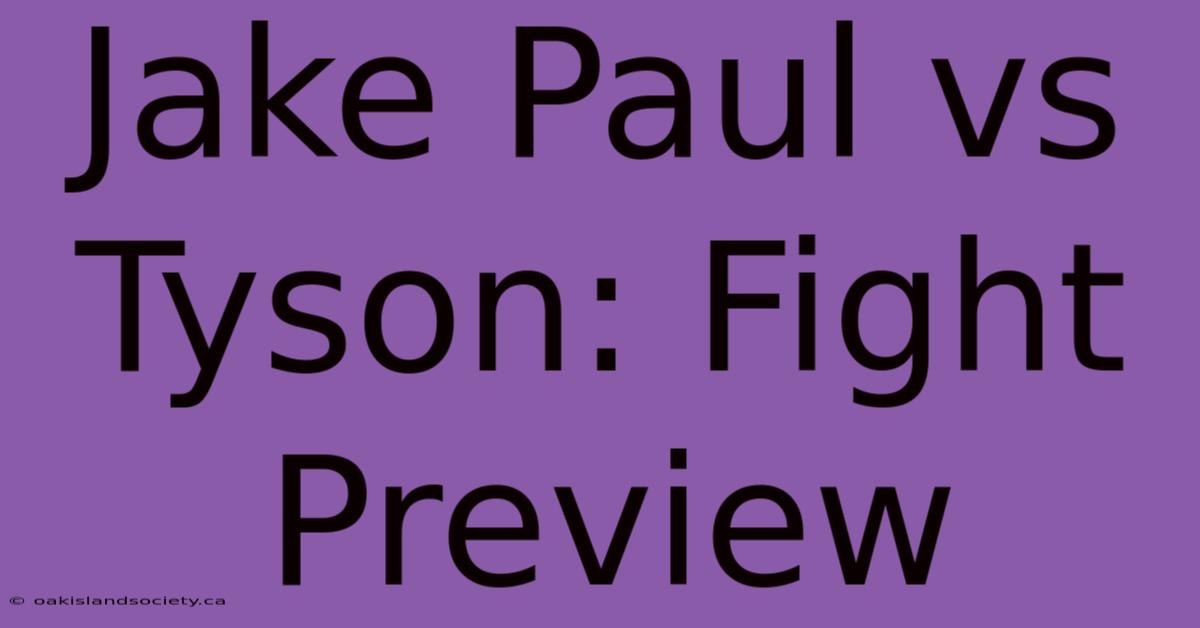 Jake Paul Vs Tyson: Fight Preview