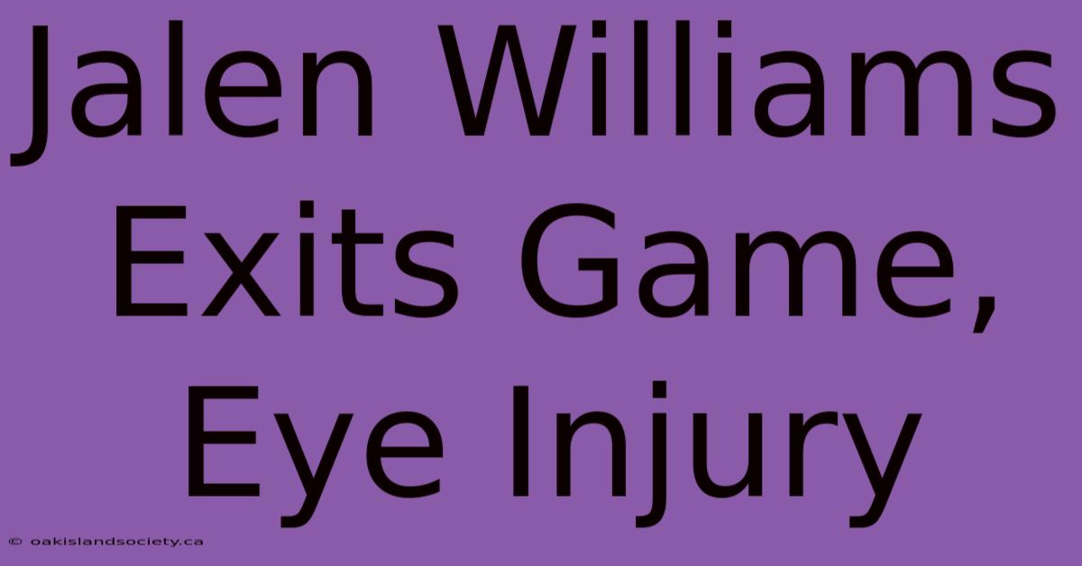 Jalen Williams Exits Game, Eye Injury