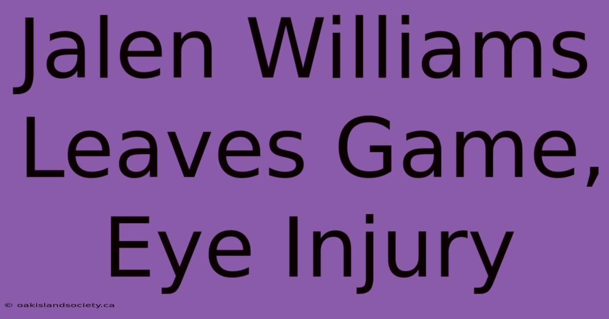 Jalen Williams Leaves Game, Eye Injury