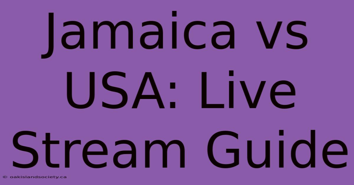 Jamaica Vs USA: Live Stream Guide