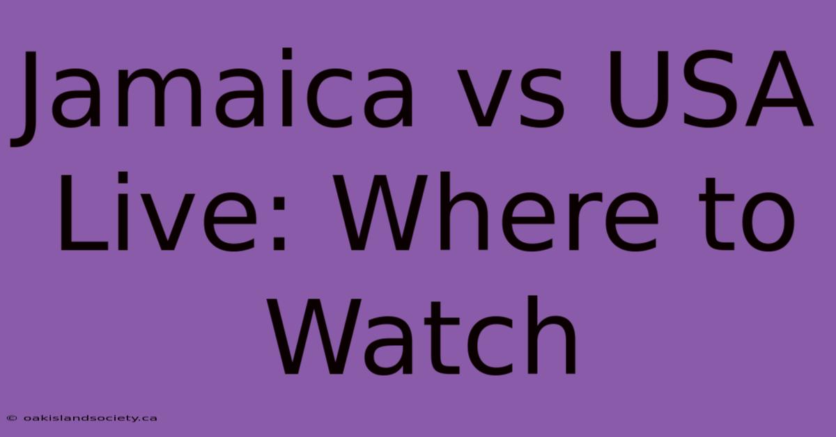 Jamaica Vs USA Live: Where To Watch 