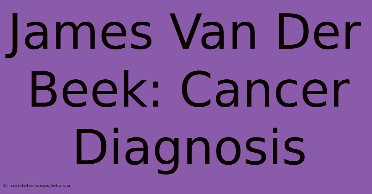 James Van Der Beek: Cancer Diagnosis