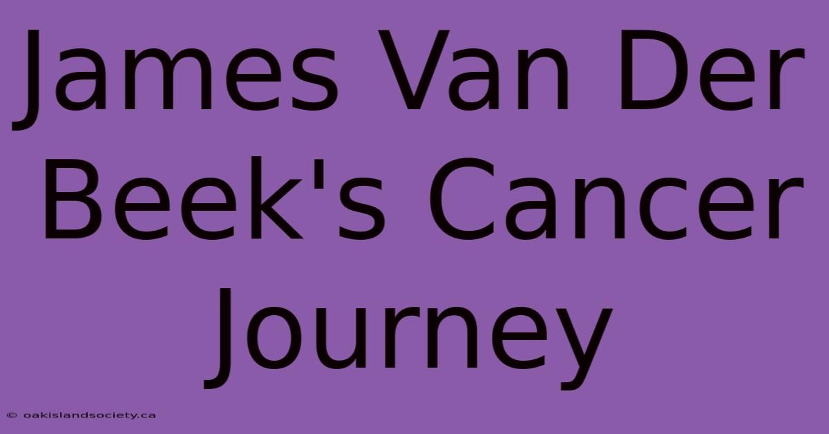 James Van Der Beek's Cancer Journey