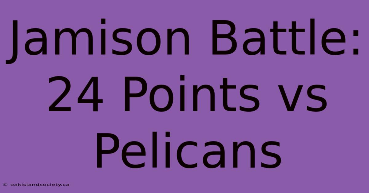 Jamison Battle: 24 Points Vs Pelicans