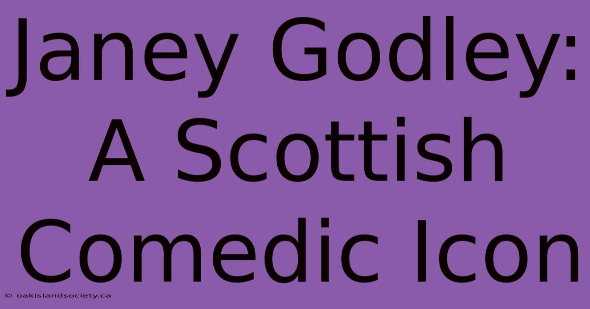 Janey Godley: A Scottish Comedic Icon 