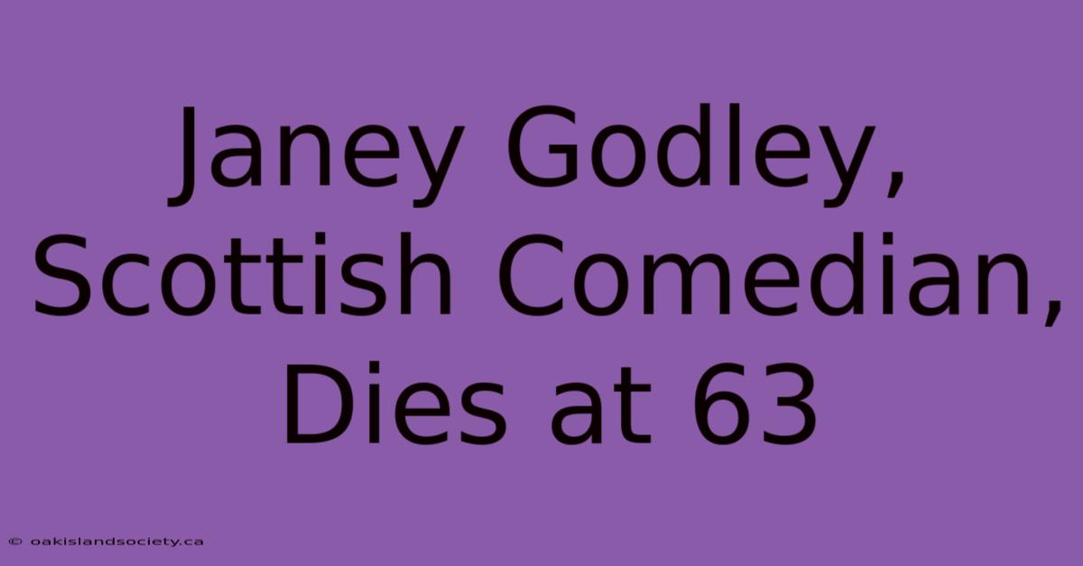 Janey Godley, Scottish Comedian, Dies At 63