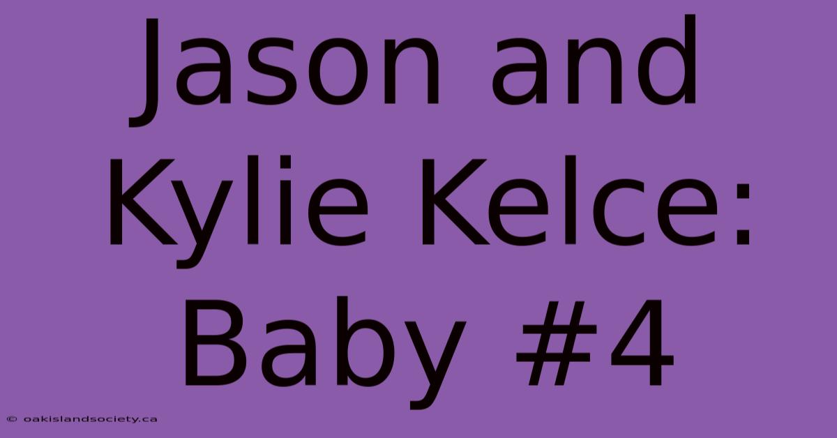 Jason And Kylie Kelce: Baby #4