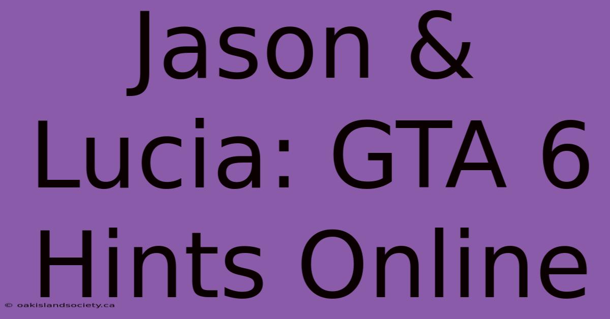 Jason & Lucia: GTA 6 Hints Online