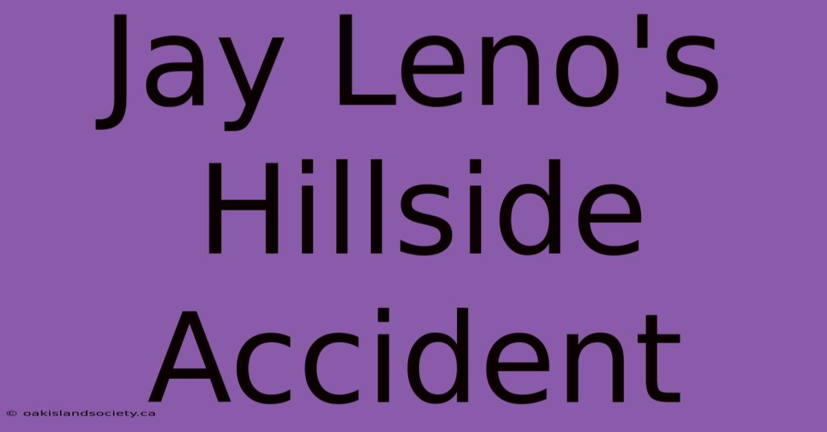 Jay Leno's Hillside Accident