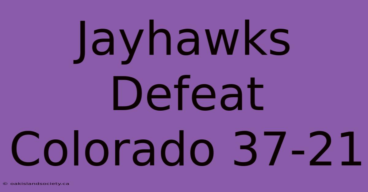 Jayhawks Defeat Colorado 37-21