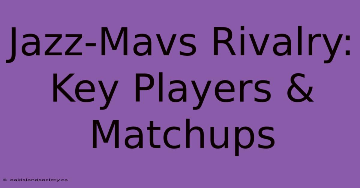 Jazz-Mavs Rivalry: Key Players & Matchups