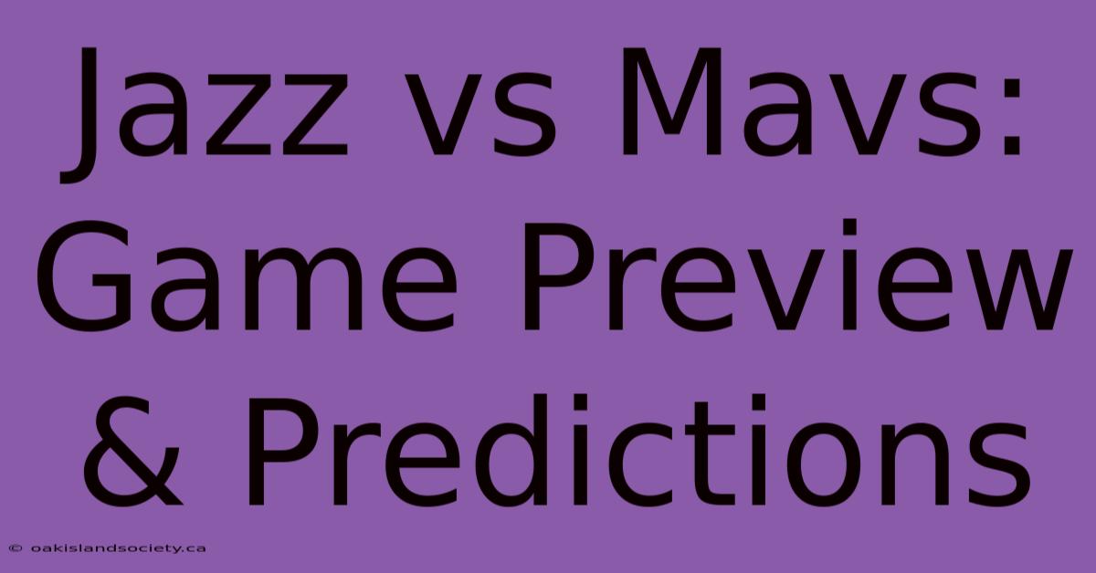 Jazz Vs Mavs: Game Preview & Predictions