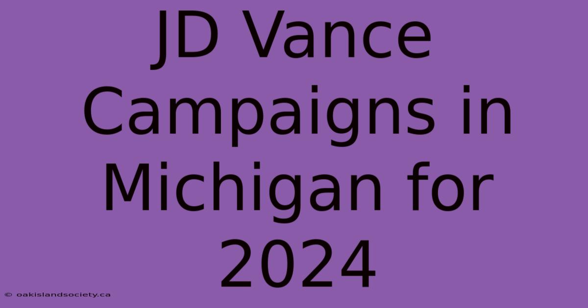 JD Vance Campaigns In Michigan For 2024