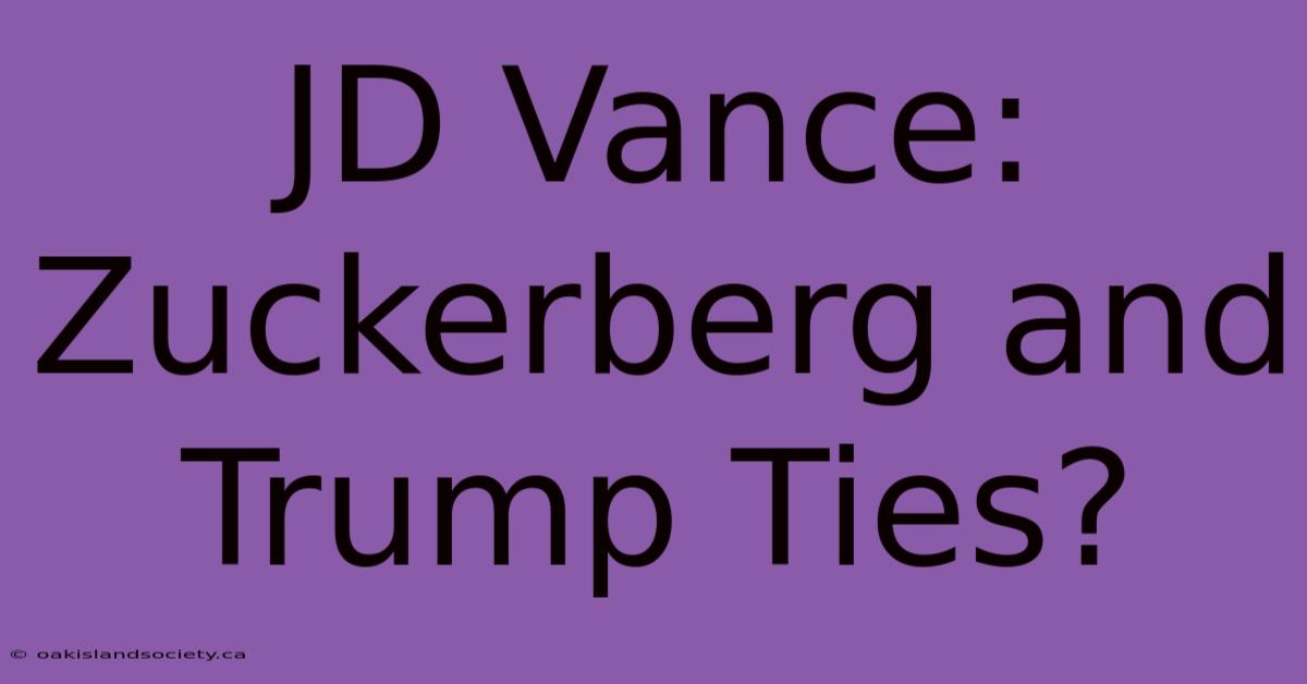 JD Vance: Zuckerberg And Trump Ties?