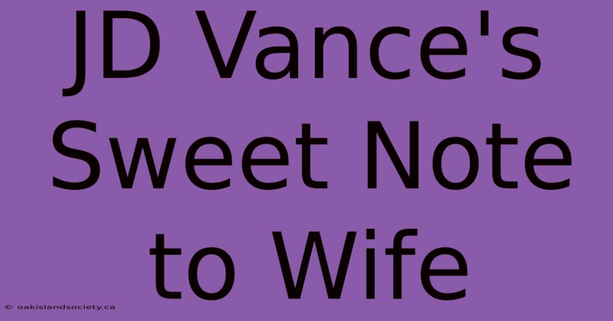 JD Vance's Sweet Note To Wife