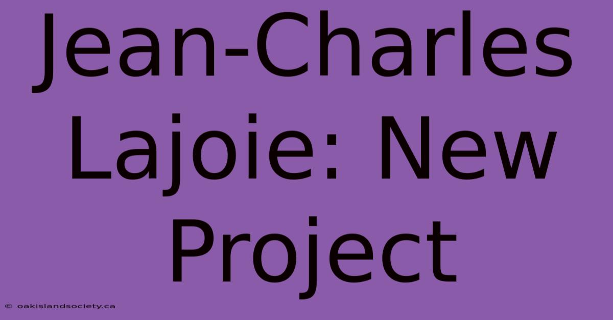 Jean-Charles Lajoie: New Project