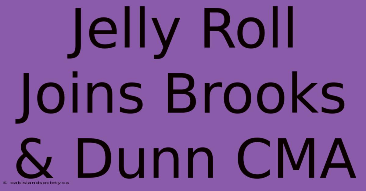 Jelly Roll Joins Brooks & Dunn CMA