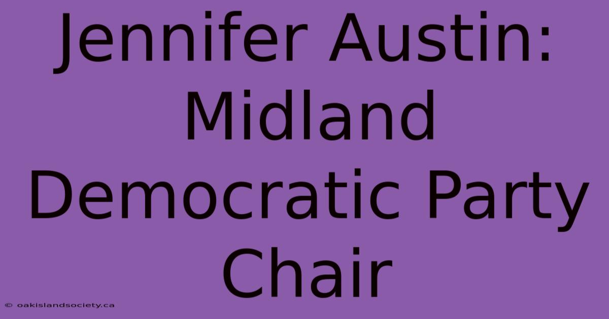 Jennifer Austin: Midland Democratic Party Chair