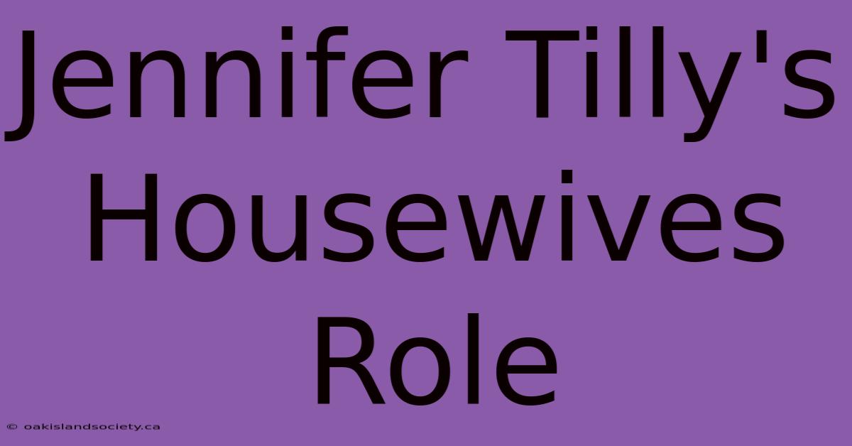 Jennifer Tilly's Housewives Role