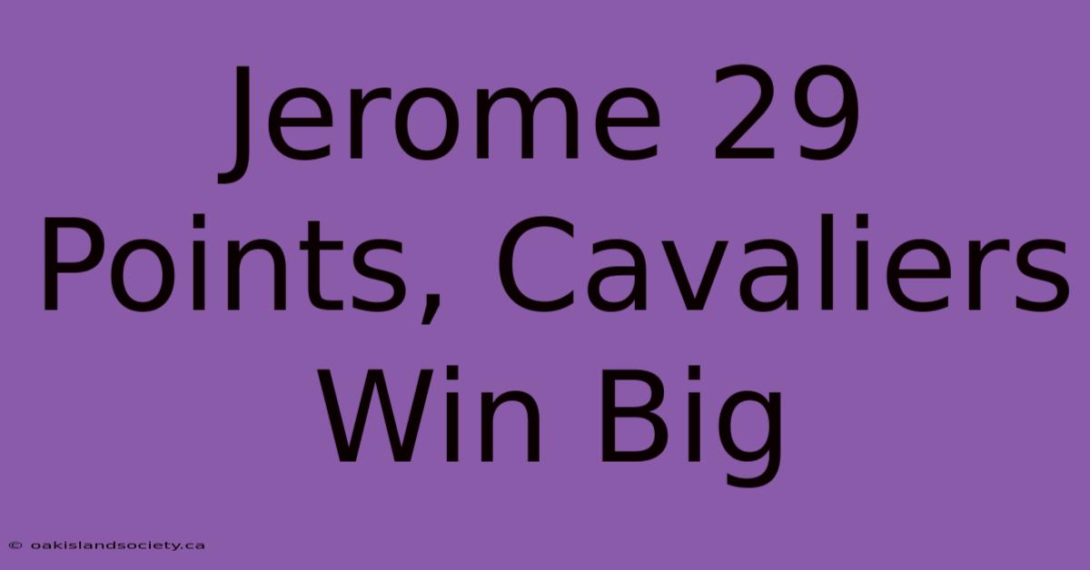 Jerome 29 Points, Cavaliers Win Big