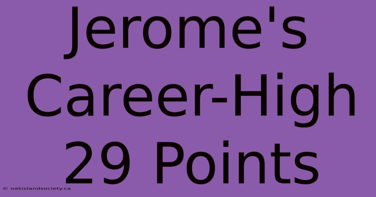 Jerome's Career-High 29 Points