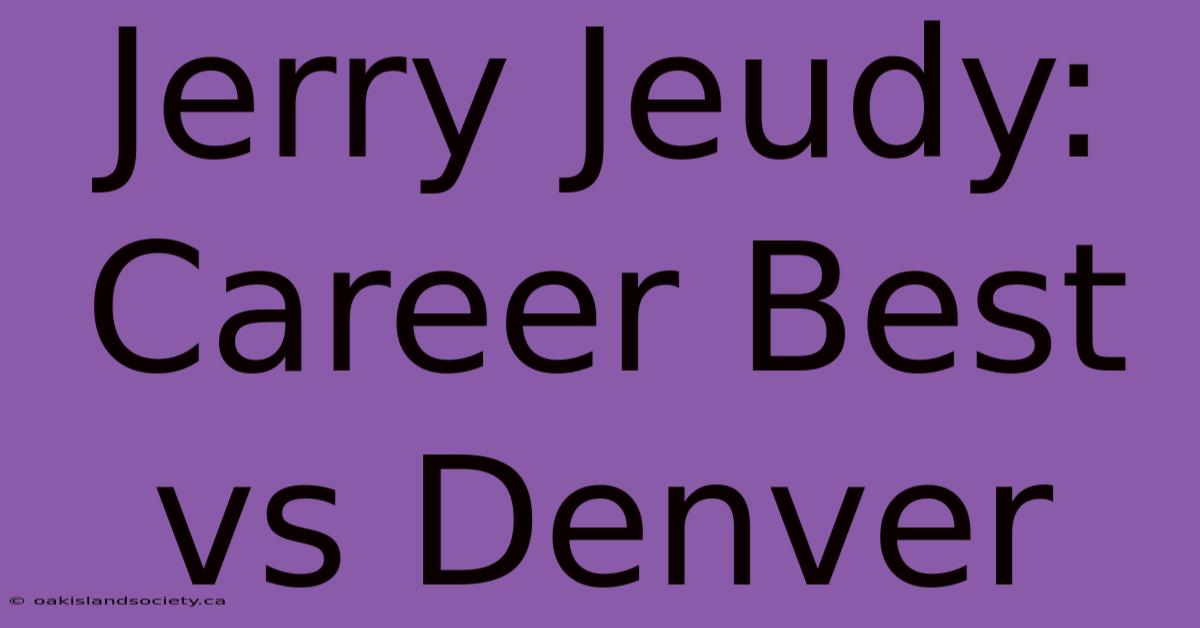 Jerry Jeudy: Career Best Vs Denver