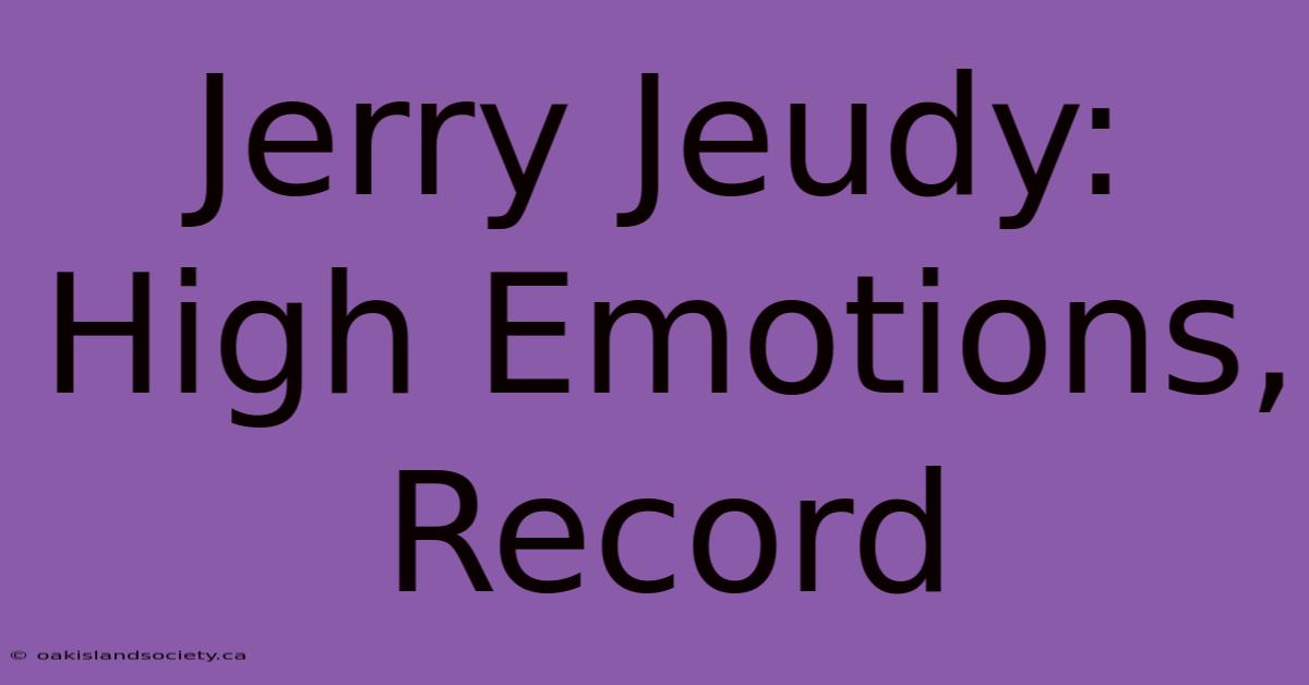 Jerry Jeudy: High Emotions, Record