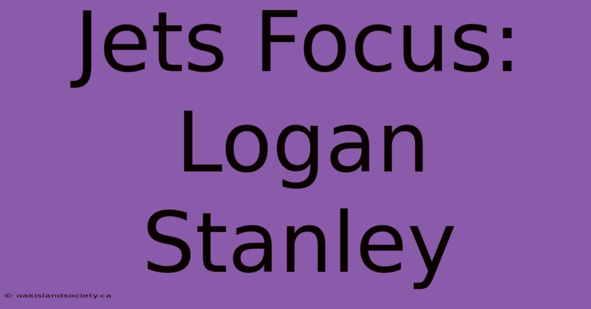 Jets Focus: Logan Stanley