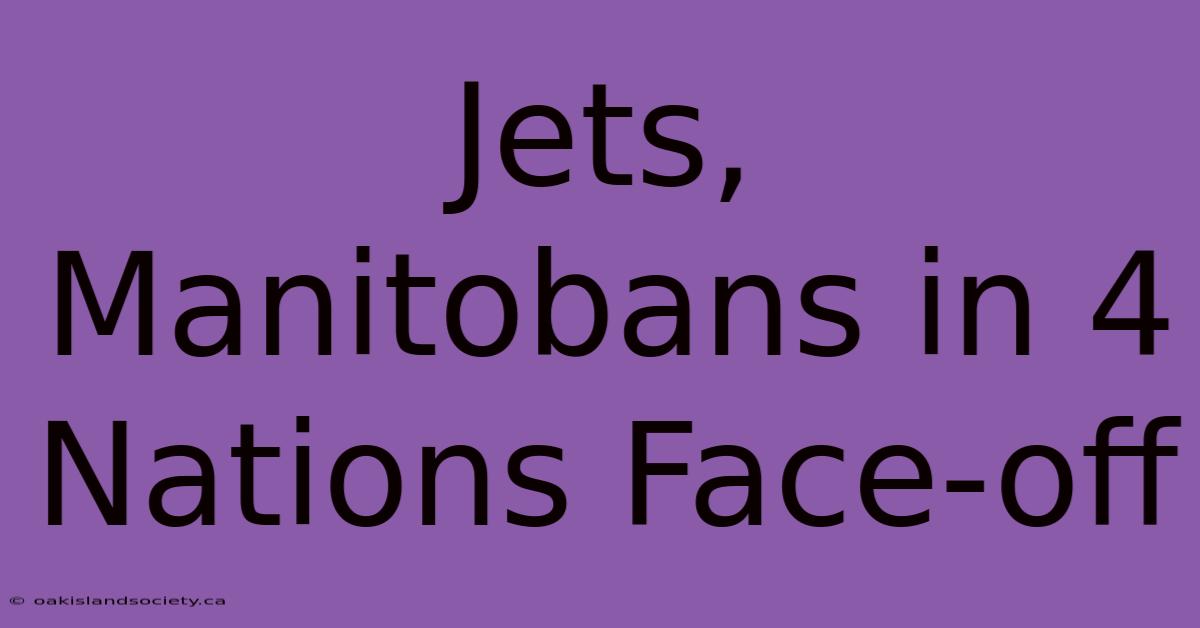 Jets, Manitobans In 4 Nations Face-off