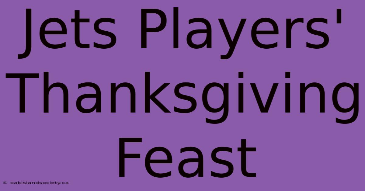 Jets Players' Thanksgiving Feast