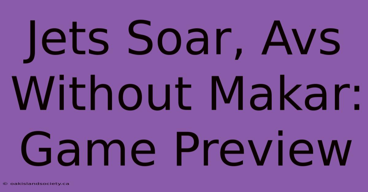 Jets Soar, Avs Without Makar: Game Preview 