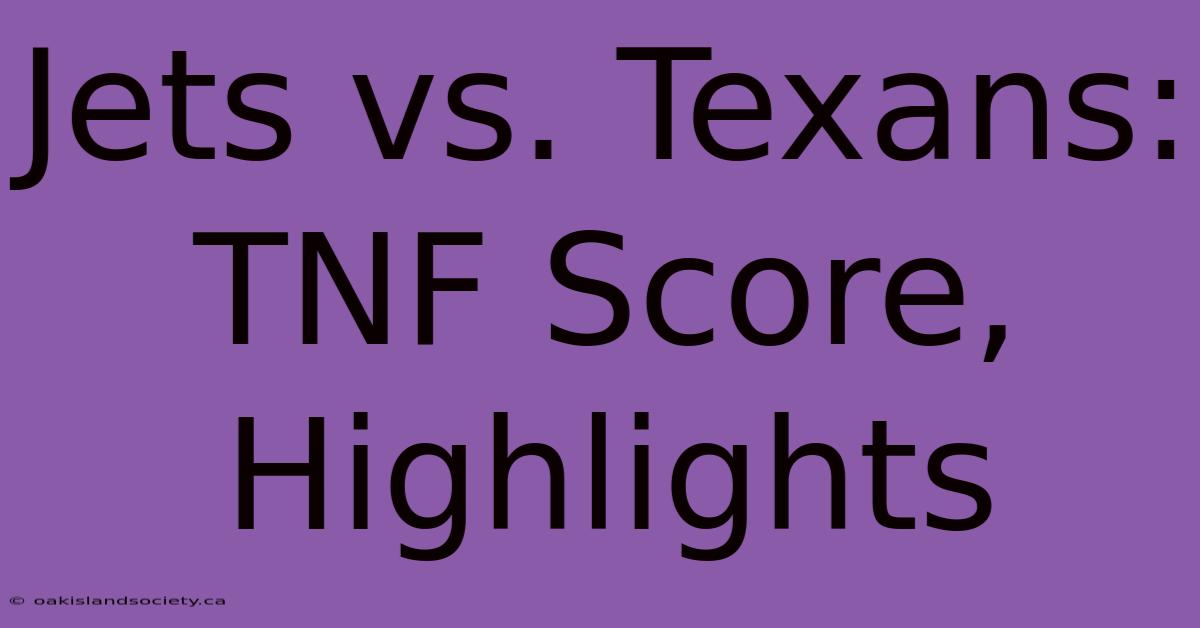 Jets Vs. Texans: TNF Score, Highlights 