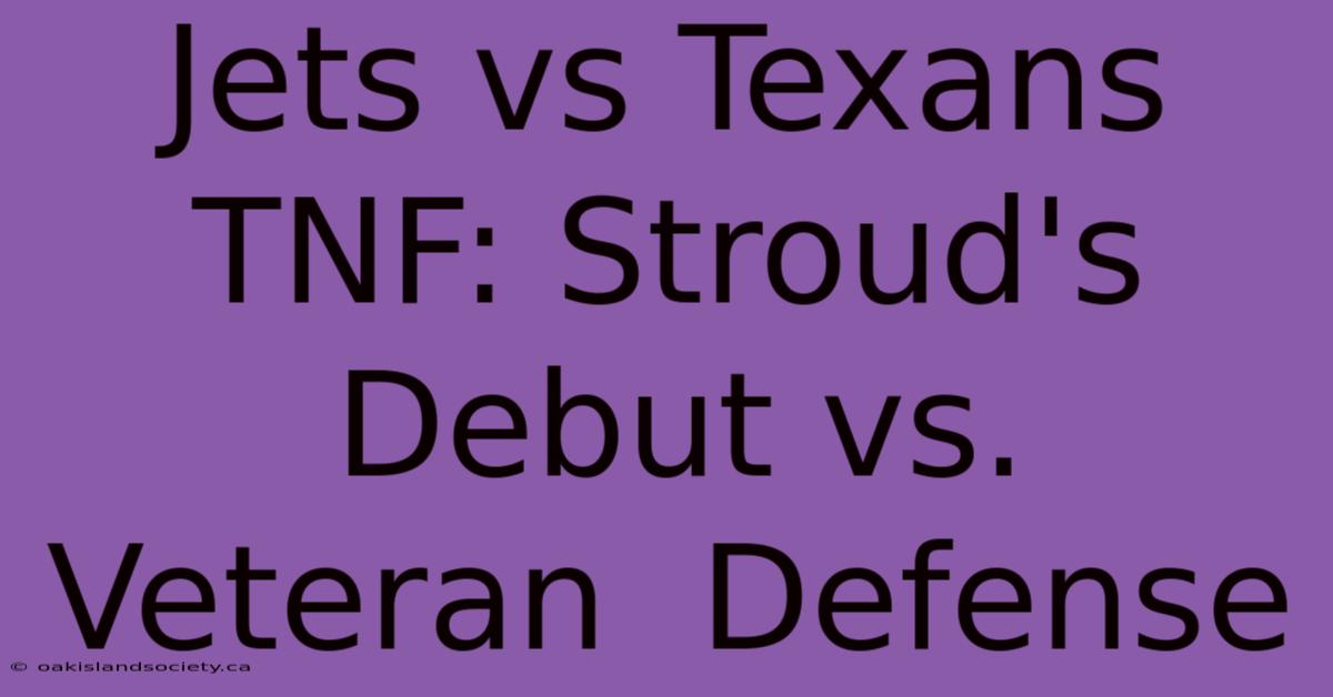 Jets Vs Texans TNF: Stroud's Debut Vs.  Veteran  Defense