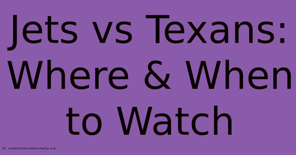 Jets Vs Texans: Where & When To Watch